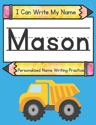 I Can Write My Name: Mason: Personalized Name Writing Practice - Caluse, Kim, and Hub, Kids Print