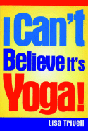 I Can't Believe It's Yoga