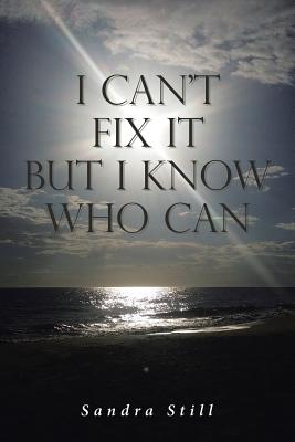 I Can't Fix It but I Know Who Can - Still, Sandra