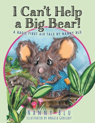 I Can't Help a Big Bear!: A Basic First Aid Tale by Nanny Blu - Blu, Nanny