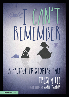 I Can't Remember: A Helicopter Stories Tale - Lee, Trisha