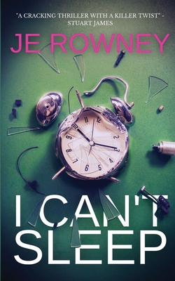 I Can't Sleep: The gripping psychological thriller that will keep you awake at night. - Rowney, J E