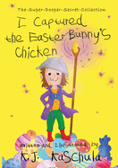 I Captured the Easter Bunny's Chicken