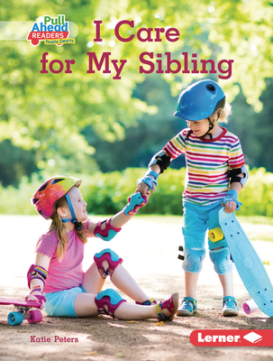 I Care for My Sibling - Peters, Katie