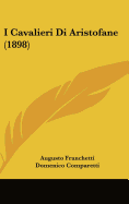 I Cavalieri Di Aristofane (1898) - Franchetti, Augusto (Translated by), and Comparetti, Domenico (Illustrator)