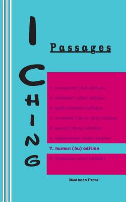 I Ching: Passages 7. human (hu) edition - Chou, Duke of, and Newborn, Sasha (Translated by), and Wen, King