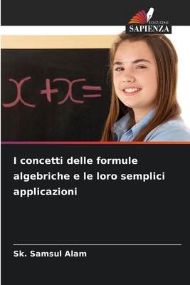 I concetti delle formule algebriche e le loro semplici applicazioni - Samsul Alam, Sk