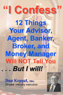 I Confess: 12 Things Your Advisors Will Not Tell You ... But I Will