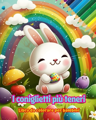 I coniglietti pi? teneri - Libro da colorare per bambini - Scene creative e divertenti di conigli sorridenti: Disegni affascinanti che stimolano la creativit? e il divertimento dei bambini - Editions, Colorful Fun