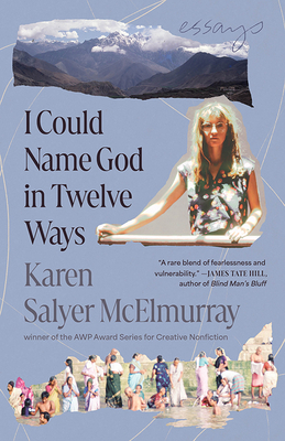 I Could Name God in Twelve Ways: Essays - McElmurray, Karen Salyer