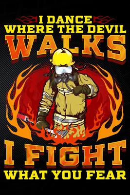 I Dance Where the Devil Walks I Fight What You Fear - Watts, Erik
