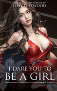 I Dare You to Be a Girl: Feminization & Transgender Transformation Romance