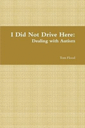 I Did Not Drive Here: Dealing with Autism