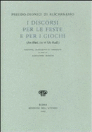 I Discorsi per Le Feste E per I Giochi: Ars Rhet I E VI Us-Rad - Pseudo-Dionysius, the A, and Dionysius