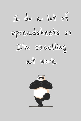 I do a lot of spreadsheets so I'm excelling at work: Panda in yoga pose work journal notebook 150 pages - Day, Kelly