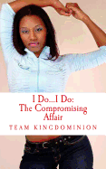 I Do...I Do: The Compromising Affair: Crazy Ain't Always Pretty