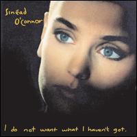 I Do Not Want What I Haven't Got - Sinad O'Connor