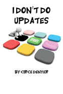 I Don't Do Updates: But You Should