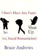 I Don't Have Any Paper So Shut Up: Or, Social Romanticism