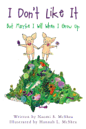 I Don't Like It: But Maybe I Will When I Grow Up