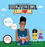 I Don't Like Me, I Love Me: A Story about Self-esteem and Self-love