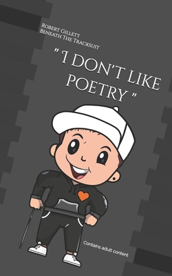 I don't like poetry: Beneath The Tracksuit - Gillett, Robert