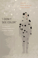 "i Don't See Color": Personal and Critical Perspectives on White Privilege