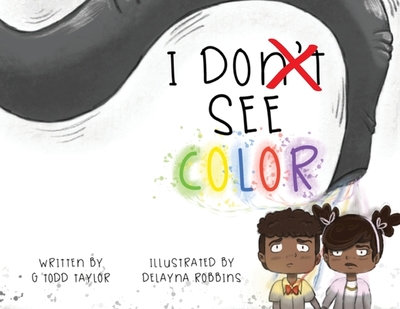 I Don't See Color - Taylor, G Todd
