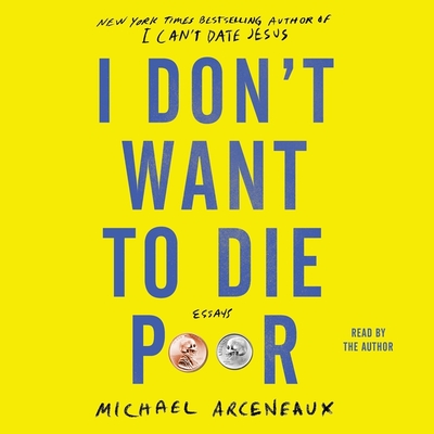 I Don't Want to Die Poor: Essays - Arceneaux, Michael (Read by)