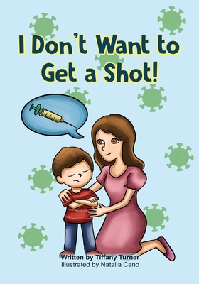 I Don't Want to Get a Shot! - Turner, Tiffany