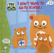 I Don't Want to Go to School!: A Fold-Out Surprise Book