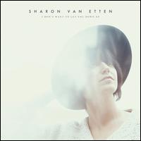 I Don't Want to Let You Down - Sharon Van Etten
