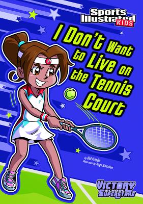 I Don't Want to Live on the Tennis Court - Priebe, Val