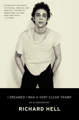 I Dreamed I Was a Very Clean Tramp: An Autobiography - Hell, Richard