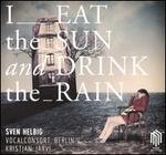I Eat the Sun and Drink the Rain