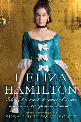 I, Eliza Hamilton - Scott, Susan Holloway