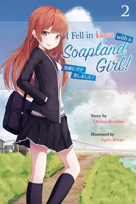 I Fell in Love With A Soapland Girl! (Light Novel) Volume 2 - Sanbomber, Onii