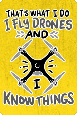 I Fly Drones And I Know Things: Notebook 6x9 Checkered White Paper 118 Pages - Funny Drone Pilot - Publishing, Drone Pilot