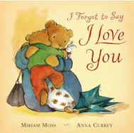 I Forgot to Say I Love You - Moss, Miriam