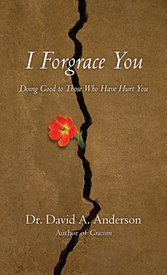 I Forgrace You - Anderson, David A.