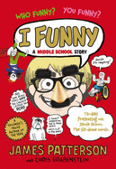 I Funny: A Middle School Story - Patterson, James