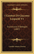 I Genitori Di Giacomo Leopardi V1: Scaramucce E Battaglie (1887)