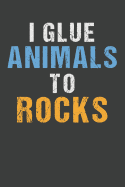 I Glue Animals To Rocks: Aquarium Log Book 120 Pages (6 x 9)