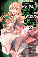 I Got a Cheat Skill in Another World and Became Unrivaled in the Real World, Too, Vol. 2 (Manga): Volume 2