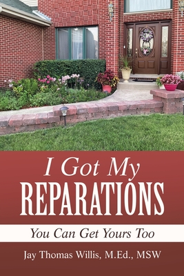 I Got My Reparations: You Can Get Yours Too - Willis M Ed Msw, Jay Thomas