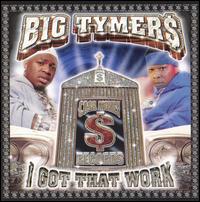I Got That Work [Clean] - Big Tymers