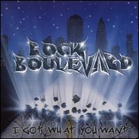 I Got What You Want - Rock Boulevard