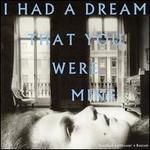 I Had a Dream That You Were Mine [LP]