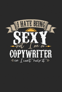 I Hate Being Sexy But I'm A Copywriter So I Can't Help It: Copywriter Notebook Copywriter Journal Handlettering Logbook 110 DOT GRID Paper Pages 6 x 9
