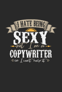 I Hate Being Sexy But I'm a Copywriter So I Can't Help It: Copywriter Notebook Copywriter Journal Handlettering Logbook 110 Sketch Paper Pages 6 X 9